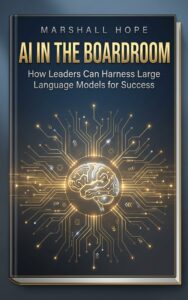 AI in the Boardroom: How Leaders Can Harness Large Language Models for Success