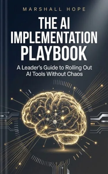 The AI Implementation Playbook: A Leader’s Guide to Rolling Out AI Tools Without Chaos
